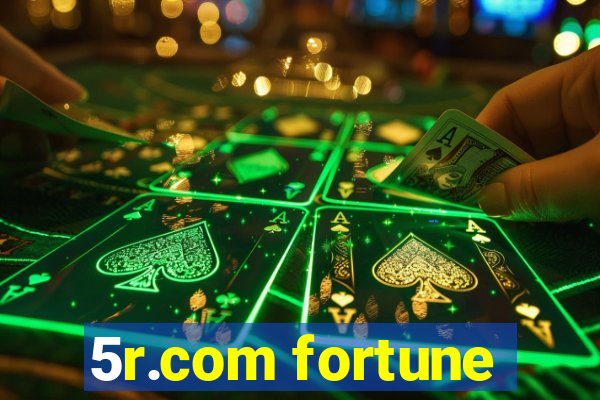 5r.com fortune